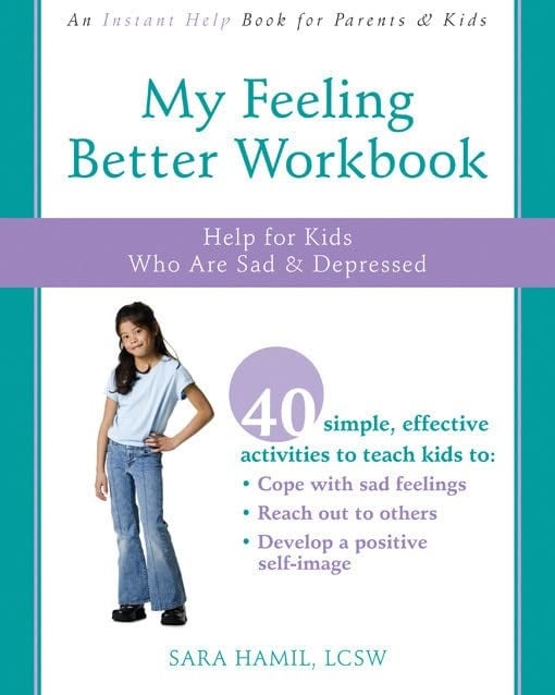 My Feeling Better Workbook: Help for Kids Who Are Sad & Depressed