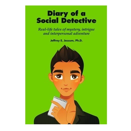 Diary of A Social Detective: A Book for Kids in Search of Solutions to their own Social Mysteries.