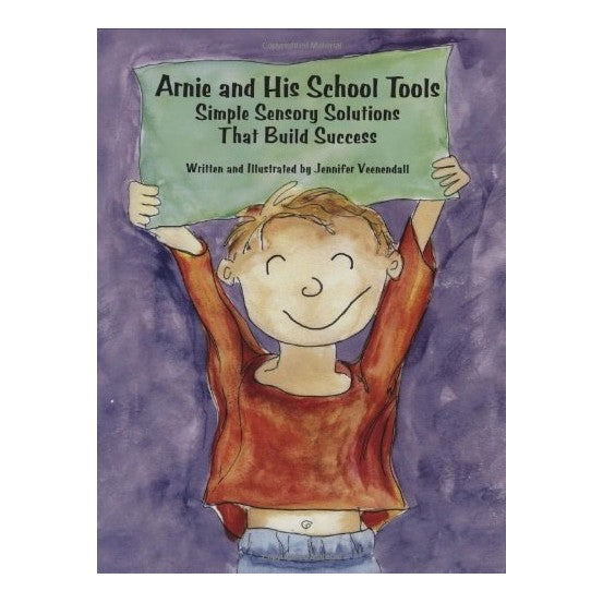 Arnie and His School Tools: Simple Sensory Solutions That Build Success