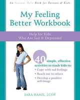 My Feeling Better Workbook: Help for Kids Who Are Sad & Depressed