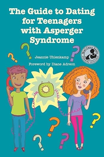 The Guide to Dating for Teenagers With Asperger Syndrome