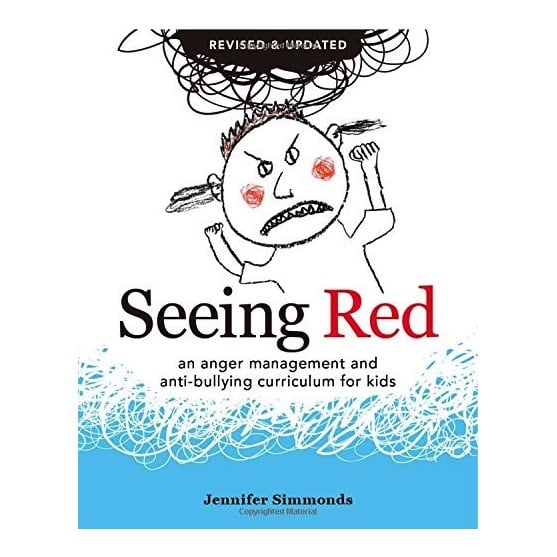 Seeing Red: An Anger Management and Anti-Bullying Curriculum for Kids [REVISED EDITION]