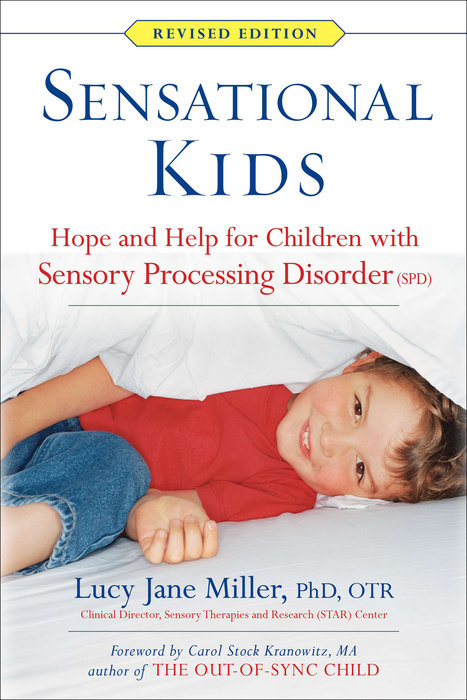 Sensational Kids: Hope and Help for Children with Sensory Processing Disorder [Paperback] by Ph.D, OTR, Lucy Jane Miller & Doris A. Fuller