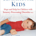Sensational Kids: Hope and Help for Children with Sensory Processing Disorder [Paperback] by Ph.D, OTR, Lucy Jane Miller & Doris A. Fuller